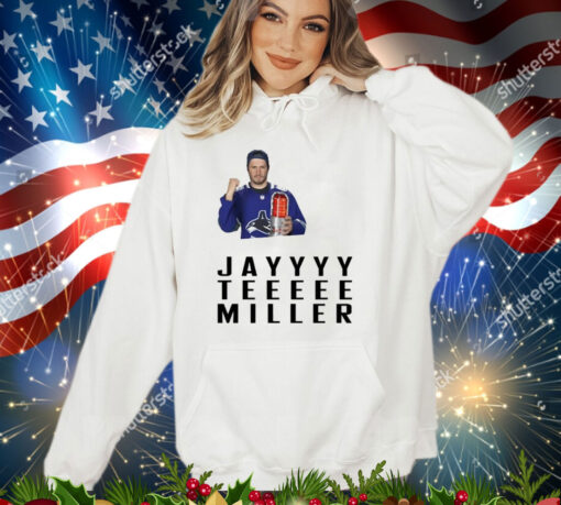 Vancouver Canucks J. T. Miller Jayyyy Teeeee Miller shirt