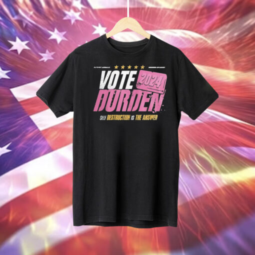 Vote 2024 durden self destruction is the answer Tee Shirt