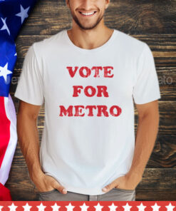 Vote for metro shirt