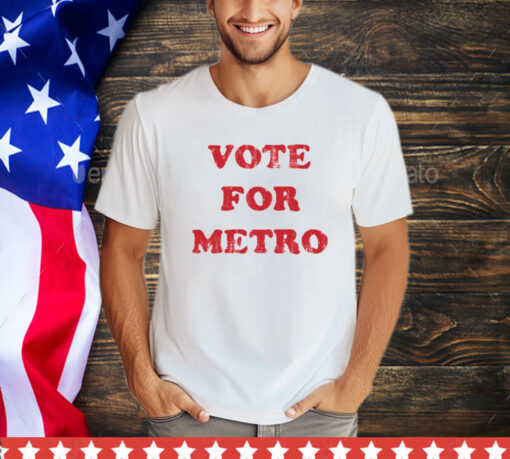 Vote for metro shirt