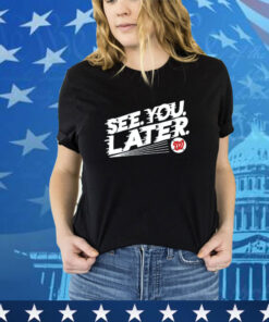 Washington Nationals see you later shirt