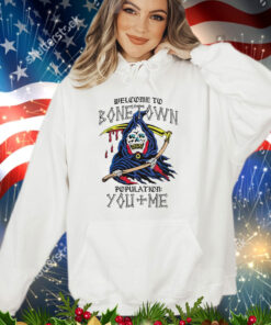 Welcome to bonetown population you + me shirt