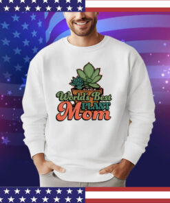 World’s best plant mom shirt