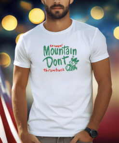 Re-Heee Mountain Don’t Throwback T-Shirt