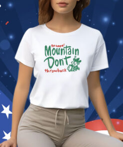 Re-Heee Mountain Don’t Throwback T-Shirt