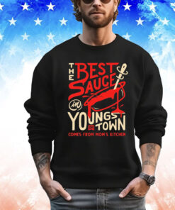 Best Sauce in Youngstown Comes From Mom’s Kitchen t-shirt