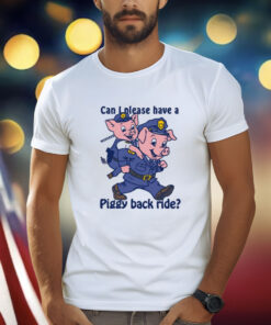 Can I Please Have A Piggy Back Ride Weeeeee T-Shirt