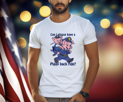 Can I Please Have A Piggy Back Ride Weeeeee T-Shirt