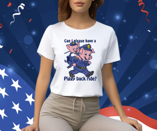 Can I Please Have A Piggy Back Ride Weeeeee T-Shirt