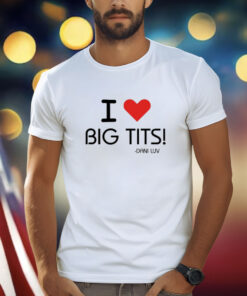 I Love Big Tits Dani Luv T-Shirt