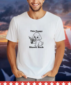 This Puppy Shoots Back shirt