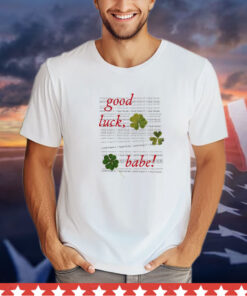 Good luck babe I hate to say it I told you so T- shirt