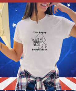 This Puppy Shoots Back shirt