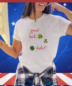 Good luck babe I hate to say it I told you so T- shirt