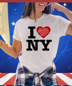 I Love Ny I Know Jeffrey Epstein Did Not Kill Himself When He Was In A Prison In Ny t-shirt