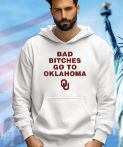 Bad Bitches Go To Oklahoma t-shirt