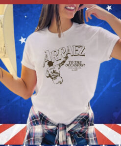 Luis Arráez To The Occasion t-shirt