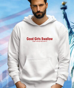 Good girls swallow fight eating disorders T- shirt