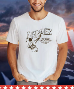 Luis Arráez To The Occasion t-shirt