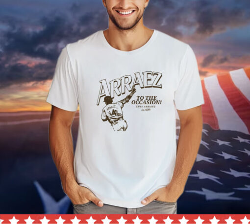 Luis Arráez To The Occasion t-shirt