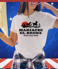 Mariachi El Bronx Wild And Free t-shirt