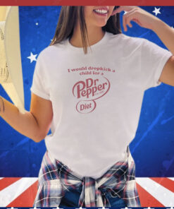 I would dropkick a child for a Dr. Pepper Diet est 1885 T- shirt