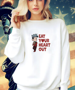 Eat Your Heart Out t-shirt