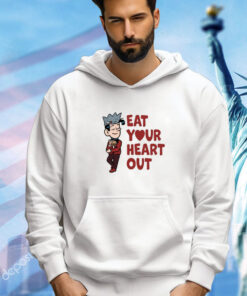 Eat Your Heart Out t-shirt