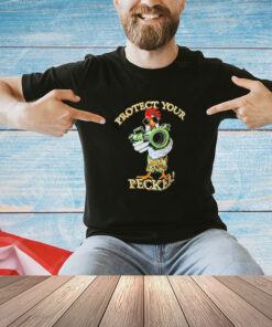 Chicken bazooka protect your pecker T- shirt