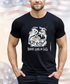 Bark Like A God T Shirt-Unisex T-Shirt