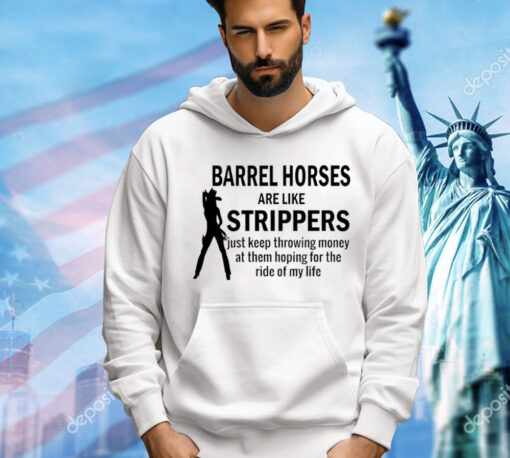 Barrel horses are like strippers T-Shirt