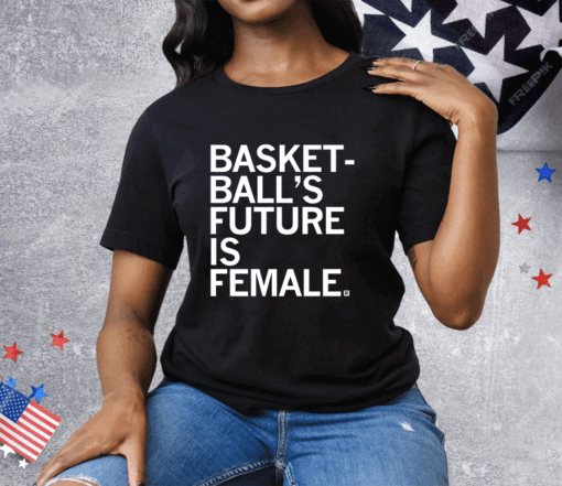 Basketball’s Future Is Female Tee Shirt