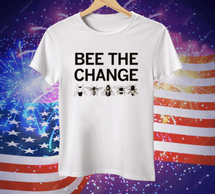 Bee the change Tee Shirt