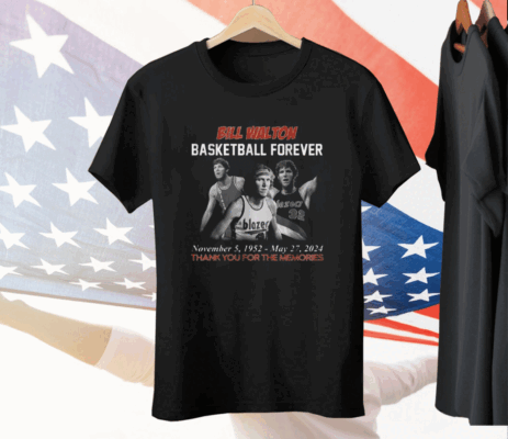 Bill Walton Basketball Forever 1952-2024 Thank You For The Memories Tee Shirt