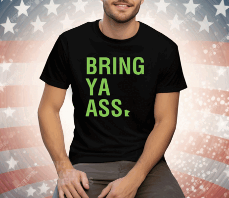 Bring Ya Ass Ladies Boyfriend Tee Shirt