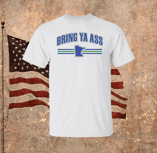 Bring Ya Ass Minnesota Shirt