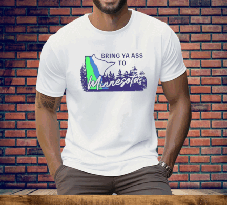 Bring Ya Ass To Minnesota Road Sign Tee Shirt