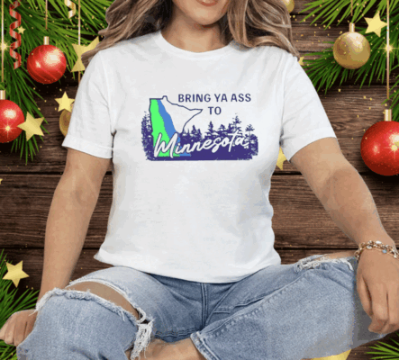 Bring Ya Ass To Minnesota Road Sign Tee Shirt