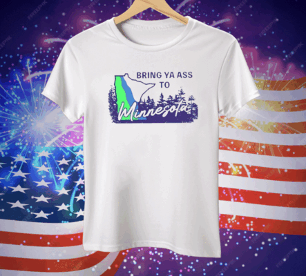 Bring Ya Ass To Minnesota Road Sign Tee Shirt