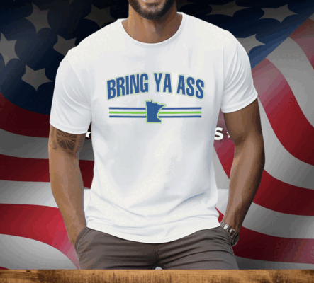 Bring Ya Ass To Minnesota Team Tee Shirt