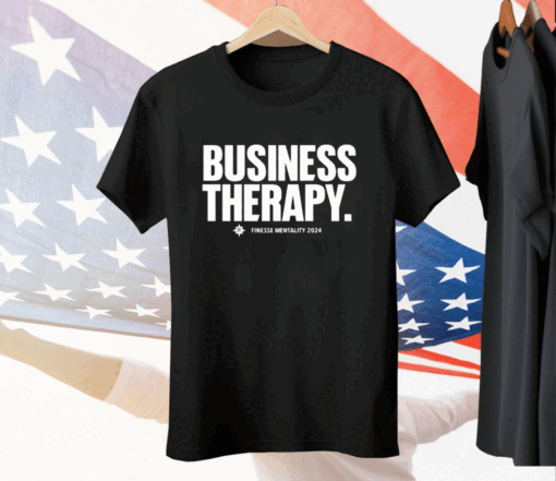 Business Therapy Finesse Mentality 2024 Tee Shirt