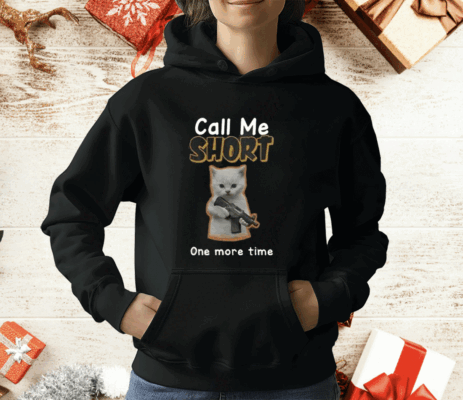 Call Me Short One More Time T-Shirt