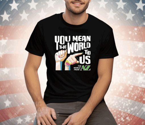 Carl Azuz You Mean The World To Us Tee Shirt - Image 3