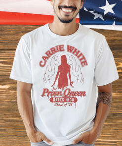 Carrie White For Prom Queen Bates High Class Of ’76 Funny T-Shirt