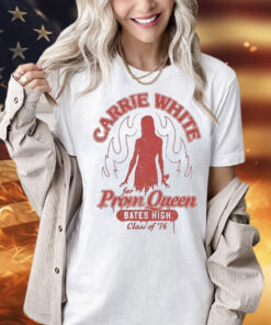 Carrie White For Prom Queen Bates High Class Of ’76 Funny T-Shirt