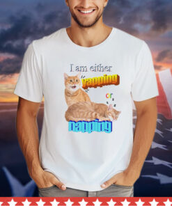 Cat I am either yapping or napping T-Shirt