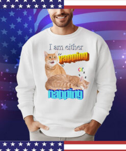 Cat I am either yapping or napping T-Shirt