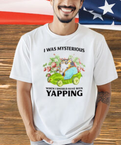 Cat I was mysterious when i should have been yapping Shirt