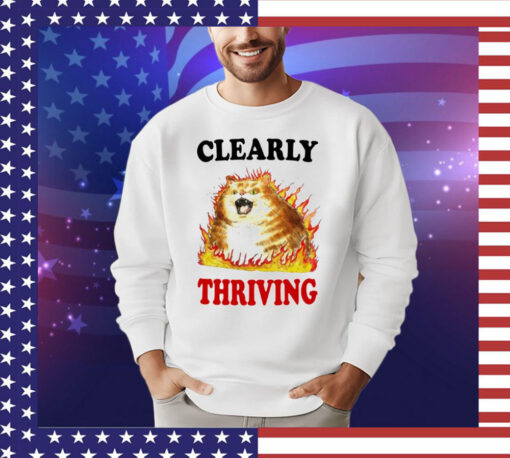 Cat clearly thriving Shirt