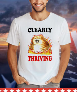 Cat clearly thriving Shirt